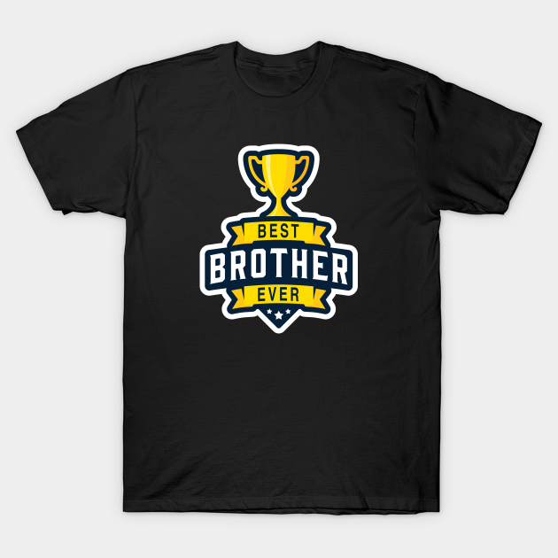 Best Brother Ever Best Brother T Shirt Teepublic 1065